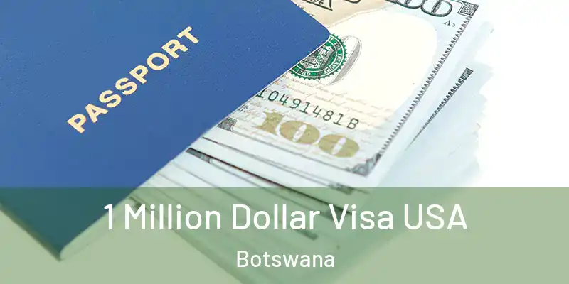  1 Million Dollar Visa USA Botswana