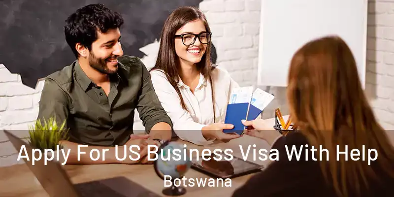  Apply For US Business Visa With Help Botswana