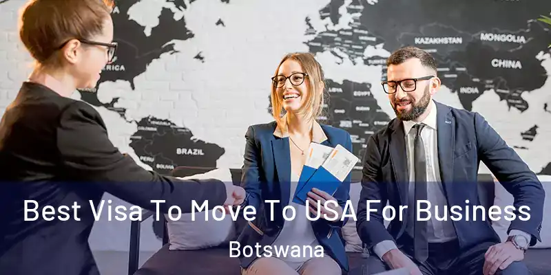  Best Visa To Move To USA For Business Botswana