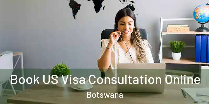  Book US Visa Consultation Online Botswana