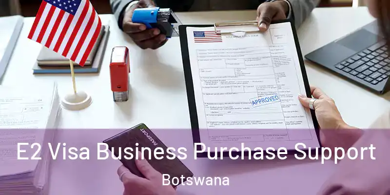  E2 Visa Business Purchase Support Botswana