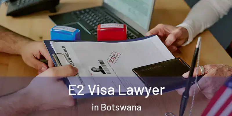  E2 Visa Lawyer in Botswana
