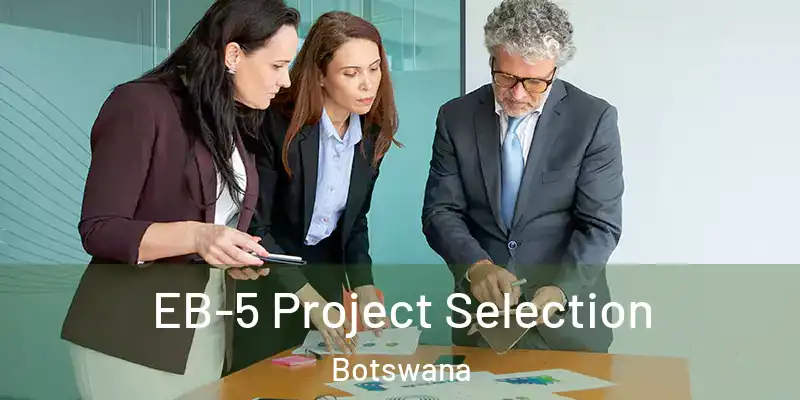  EB-5 Project Selection Botswana