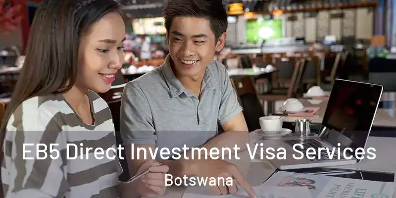  EB5 Direct Investment Visa Services Botswana