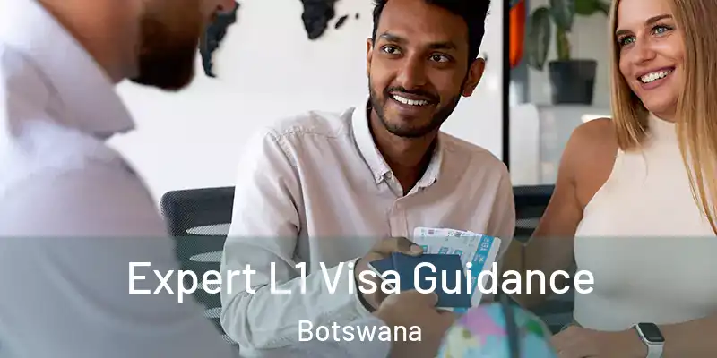  Expert L1 Visa Guidance Botswana