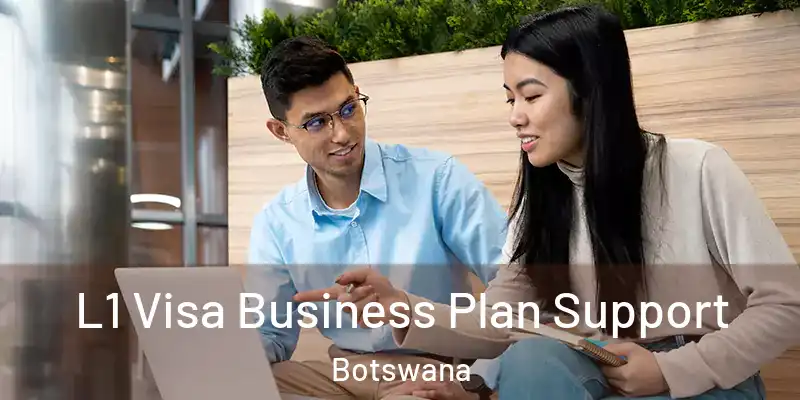  L1 Visa Business Plan Support Botswana