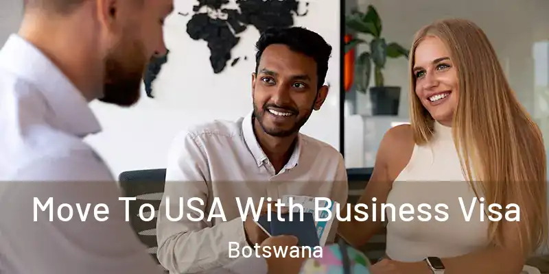  Move To USA With Business Visa Botswana