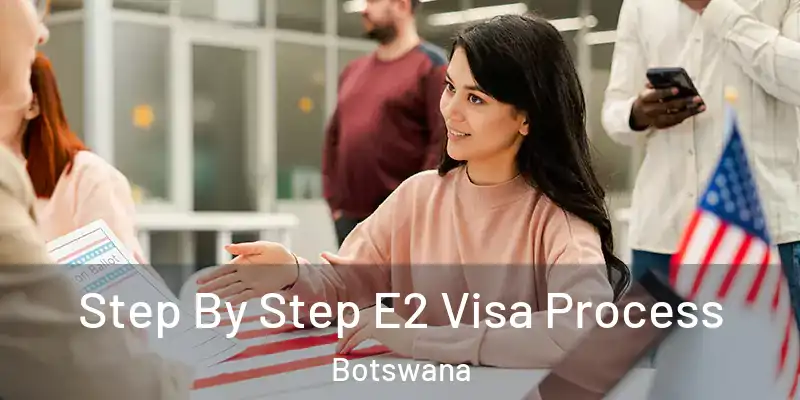  Step By Step E2 Visa Process Botswana