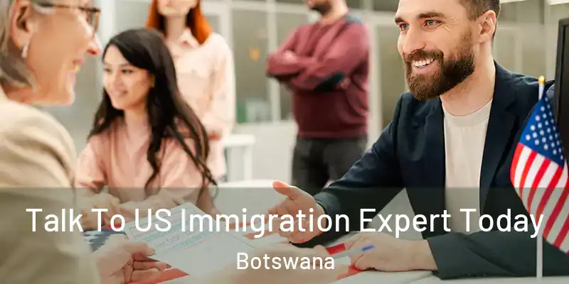  Talk To US Immigration Expert Today Botswana
