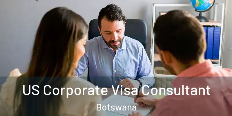  US Corporate Visa Consultant Botswana