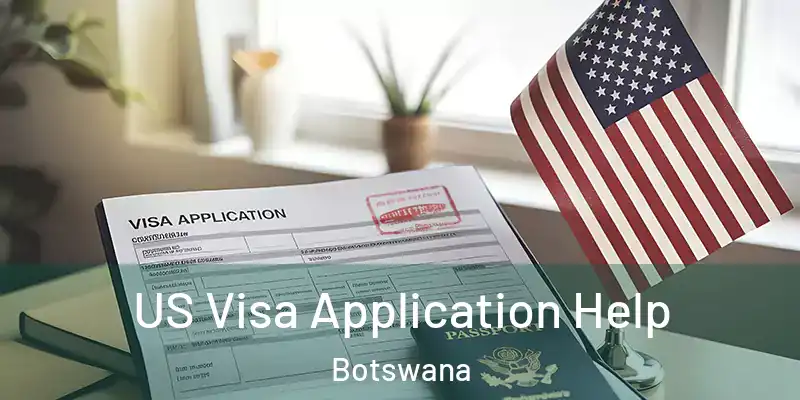  US Visa Application Help Botswana