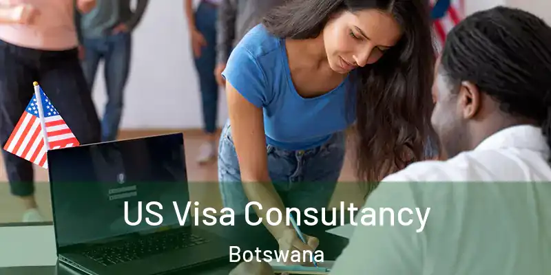  US Visa Consultancy Botswana