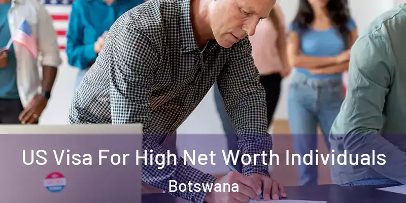  US Visa For High Net Worth Individuals Botswana