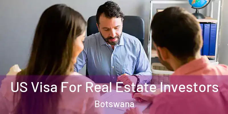  US Visa For Real Estate Investors Botswana