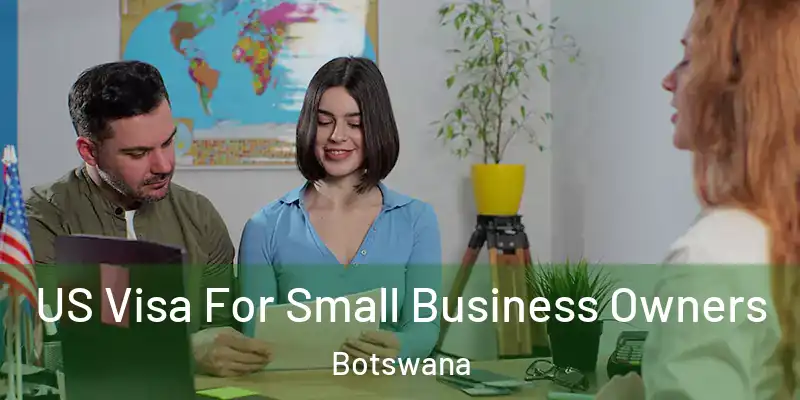  US Visa For Small Business Owners Botswana