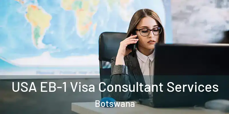  USA EB-1 Visa Consultant Services Botswana