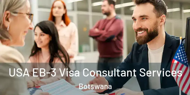  USA EB-3 Visa Consultant Services Botswana